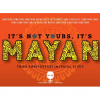 It's Not Yours, It's Mayan! label