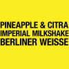 Pineapple & Citra Imperial Milkshake Berliner Weisse label