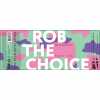 Rob the Choice label