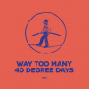 Way Too Many 40 Degree Days label