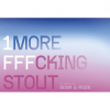 1MORE FFFCKING STOUT label