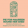 PIE FOR MAUREEN ROUND HER SHED label