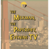 The Milkman, The Paperboy, Evening TV label