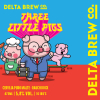 Three Little Pigs by DELTA BREW CO. 