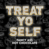 Treat Yo Self Fancy A$$ Hot Chocolate Stout label